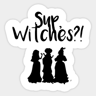 Sup, witches?! Sticker